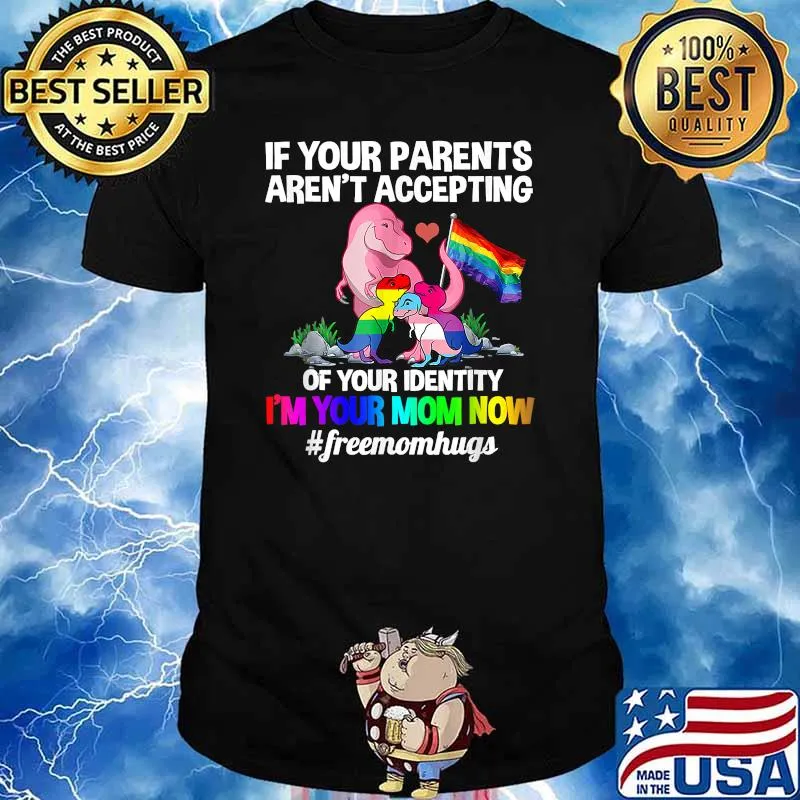 If Your Parents Aren't Accepting I'm Your Mom Now Freemom hugs Dragon LGBT Pride T-Shirt