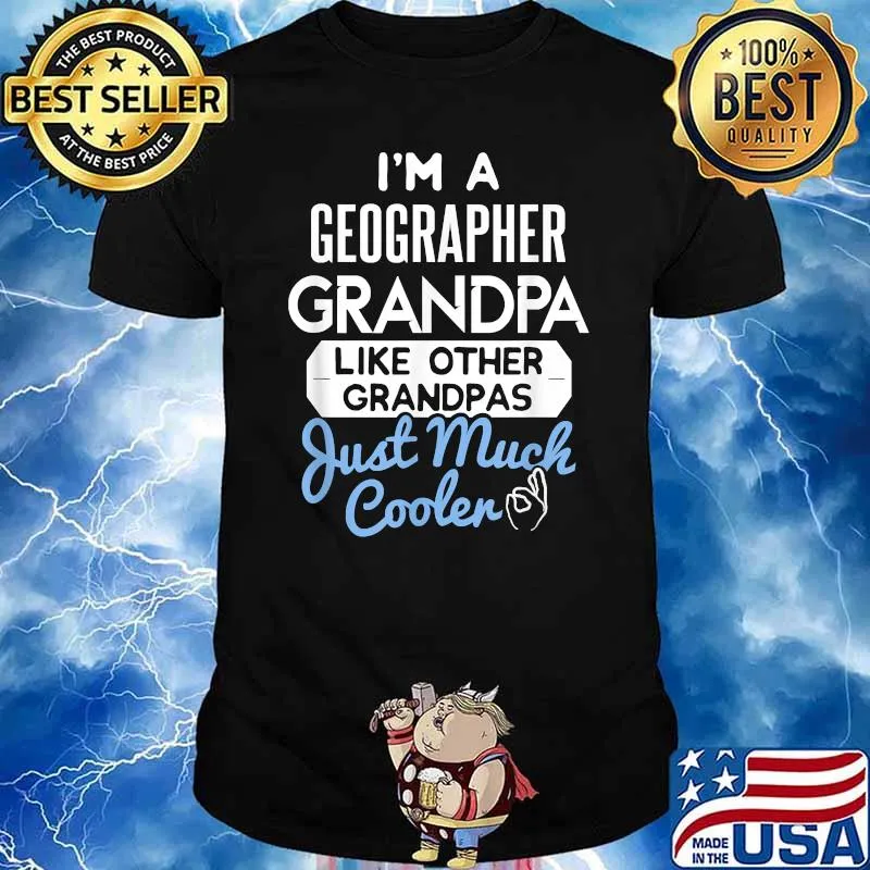 Im a geographer grandpa like other grandpas just much cooler shirt