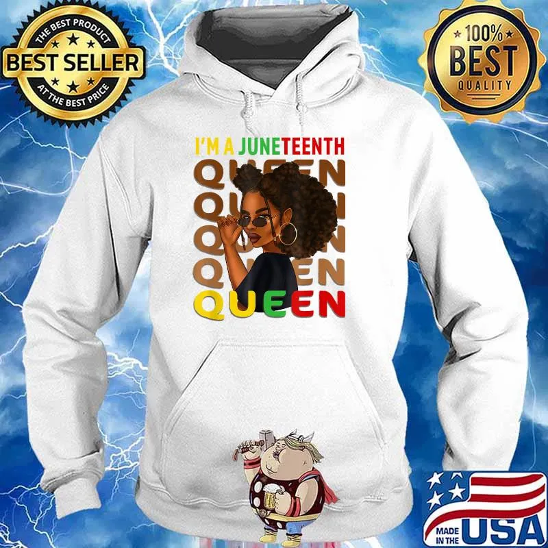 Im a Juneteenth Queen Swag Black Melanin Natural Hair Afro Women T-Shirt Hoodie