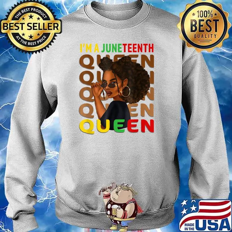 Im a Juneteenth Queen Swag Black Melanin Natural Hair Afro Women T-Shirt Sweater