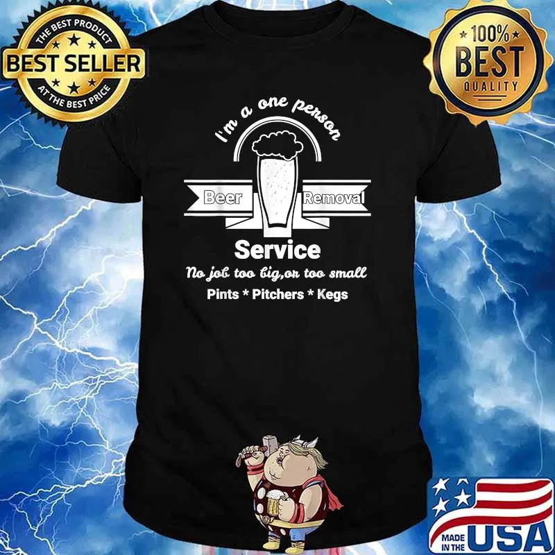Im a One Person Beer Removal Service Design T-Shirt