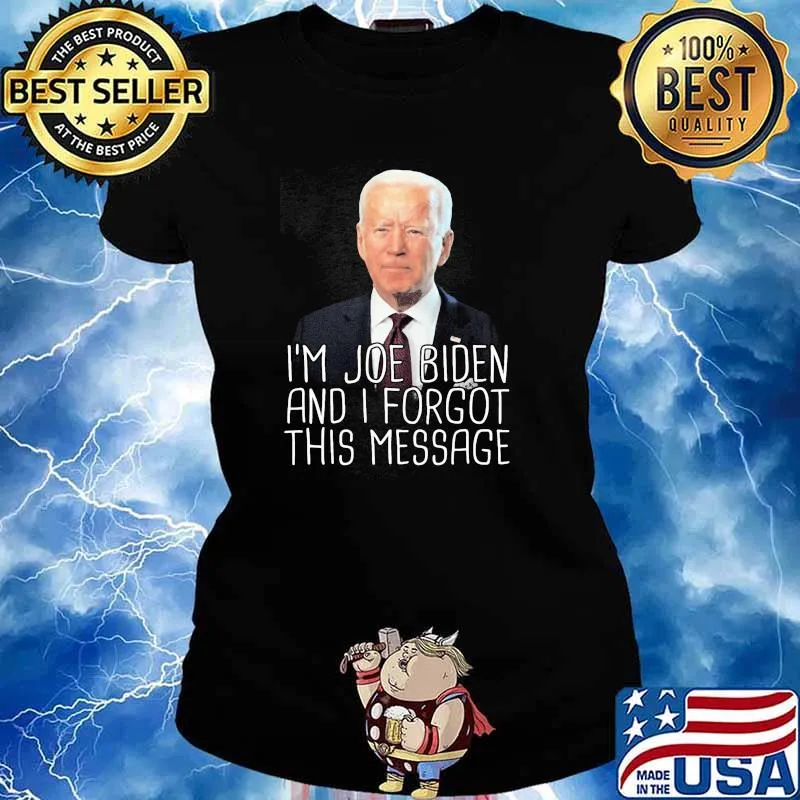 Im joe biden and i forgot this message s Ladies tee
