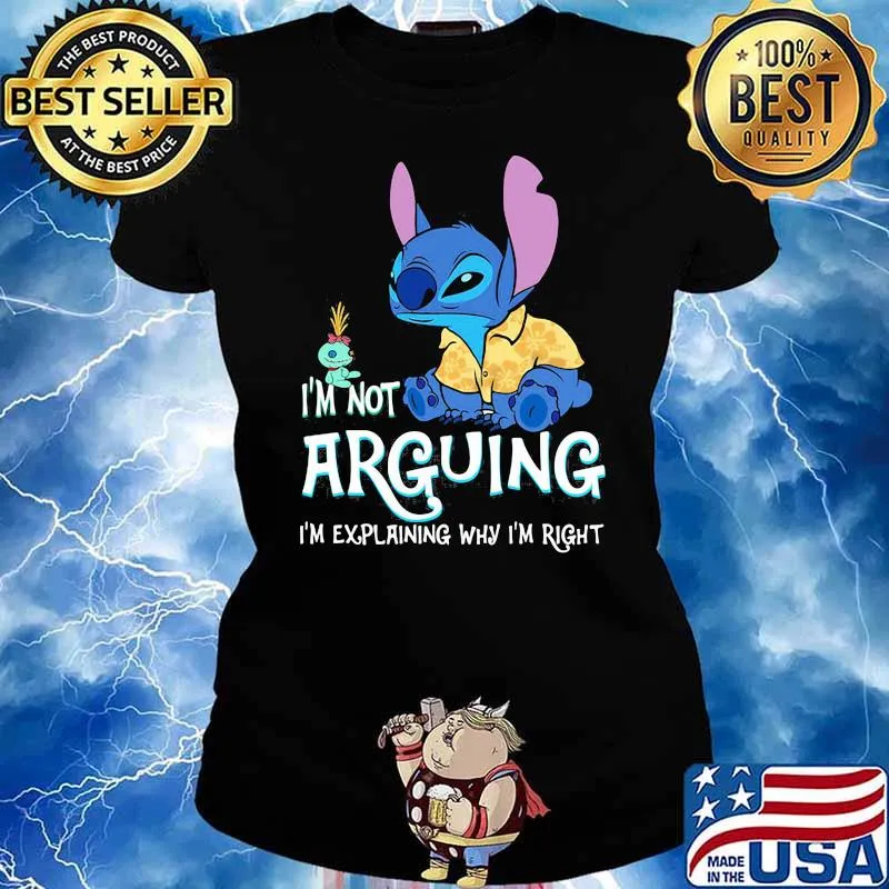 Im not arguing im explaining why im right stitch s Ladies tee