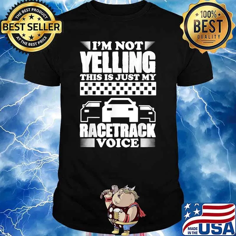 Im not yelling This Is Just My Racertrack Voice Racer Coach Racing T-Shirt