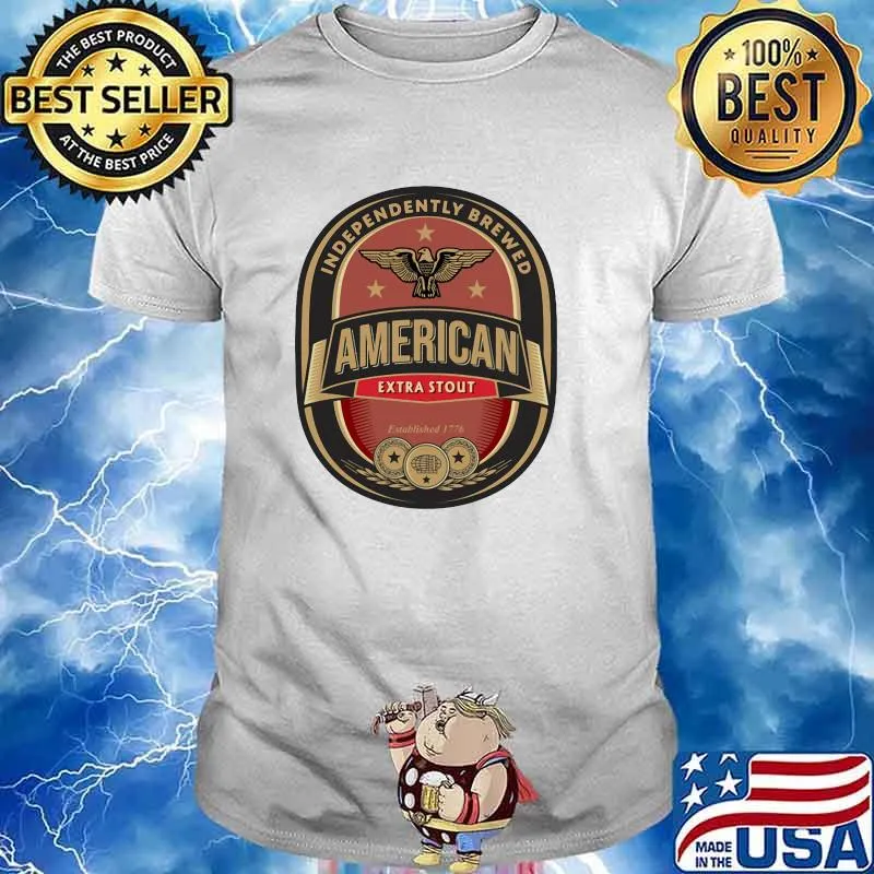 Independently brewed american extra stout est 1776 shirt