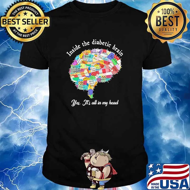 Inside the diabetic brain yes its all in my head shirt