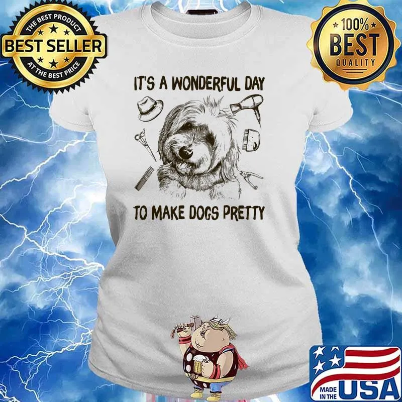 It's A Wonderfull Day To Make Dogs Pretty Shirt Ladies tee