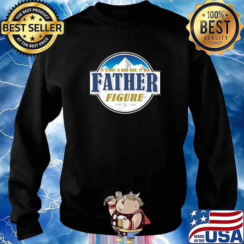 It's Not A Dad Bod It's A Father Figure Buschs Light Beer T-Shirt Sweater