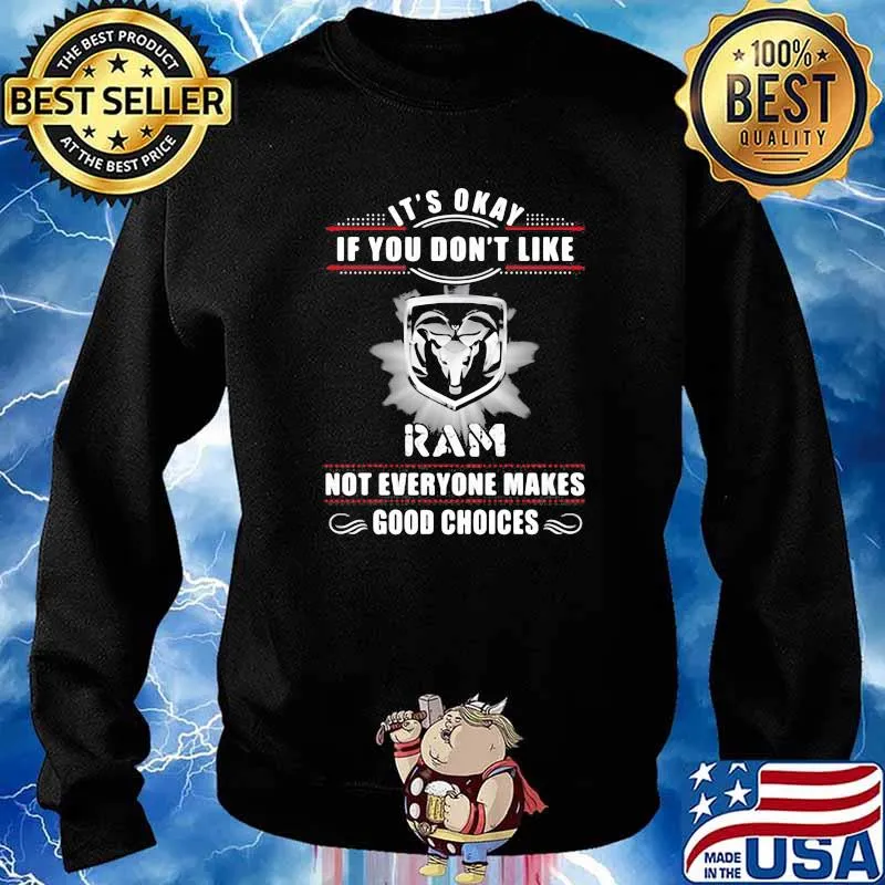 It's Okay If You Don't Like Ram Not Everyone Makes Good Choices s Sweater