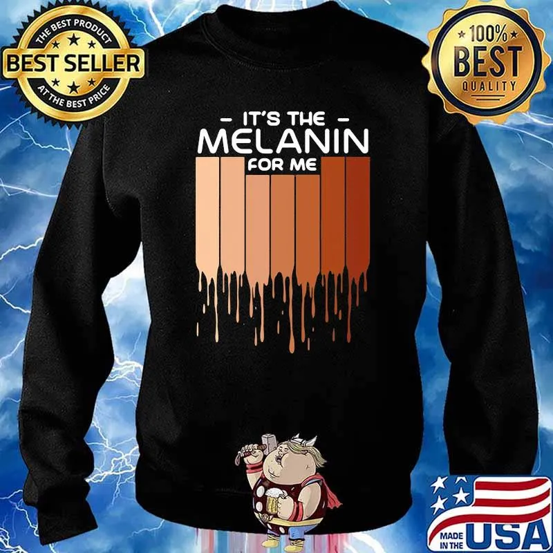 It's The Melanin For Me Melanin Poppin Black Girl Magic BLM Shirt Sweater