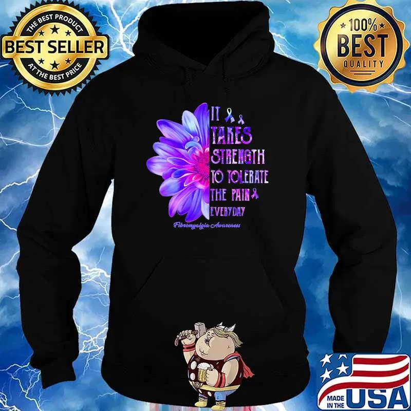 It Takes Strength To Tolerate The Pain Everyday Fibromyalgia Awareness Flower Shirt Hoodie