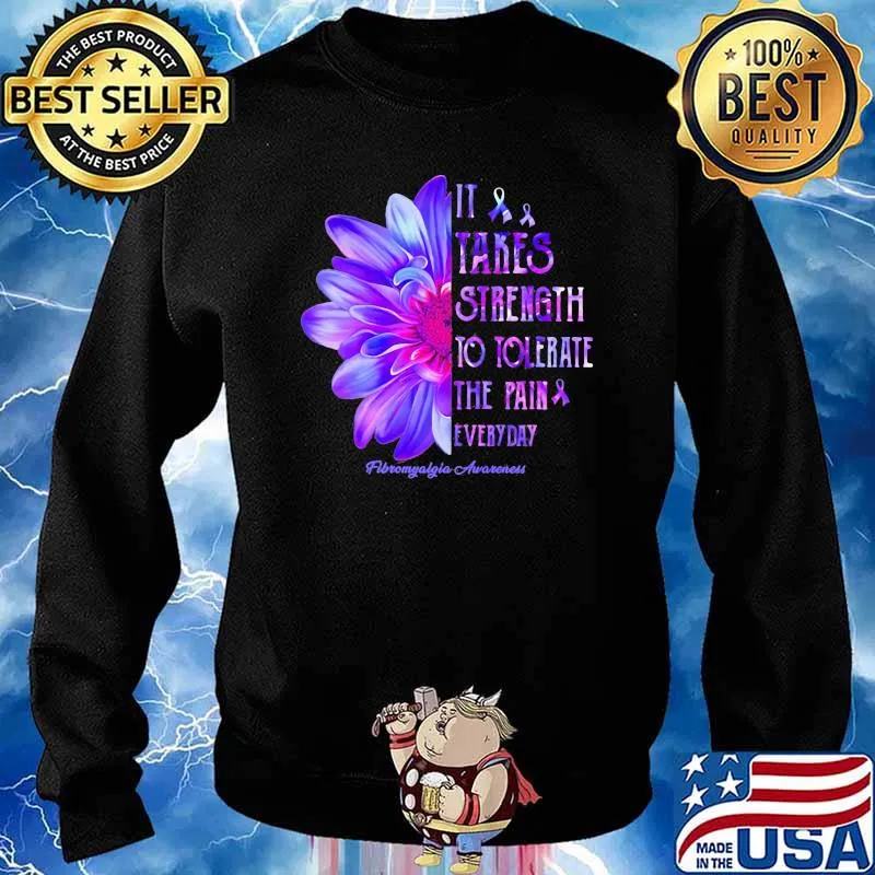 It Takes Strength To Tolerate The Pain Everyday Fibromyalgia Awareness Flower Shirt Sweater