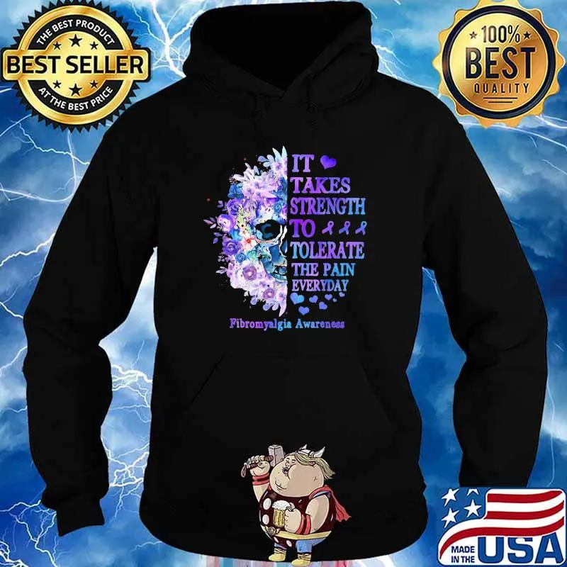 It Takes Strength To Tolerate The Pain Everyday Fibromyalgia Awareness Skull Shirt Hoodie