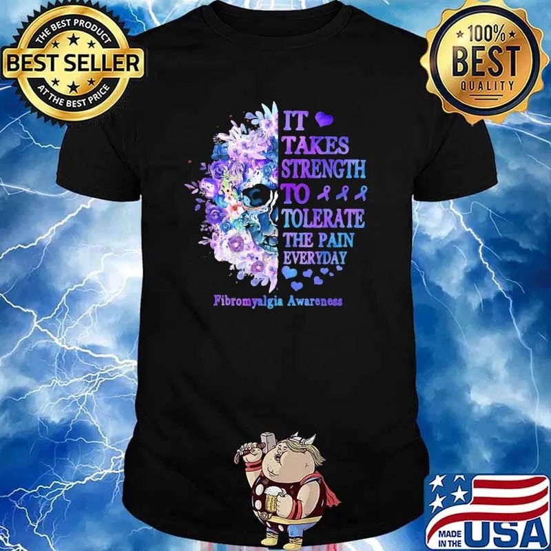 It Takes Strength To Tolerate The Pain Everyday Fibromyalgia Awareness Skull Shirt