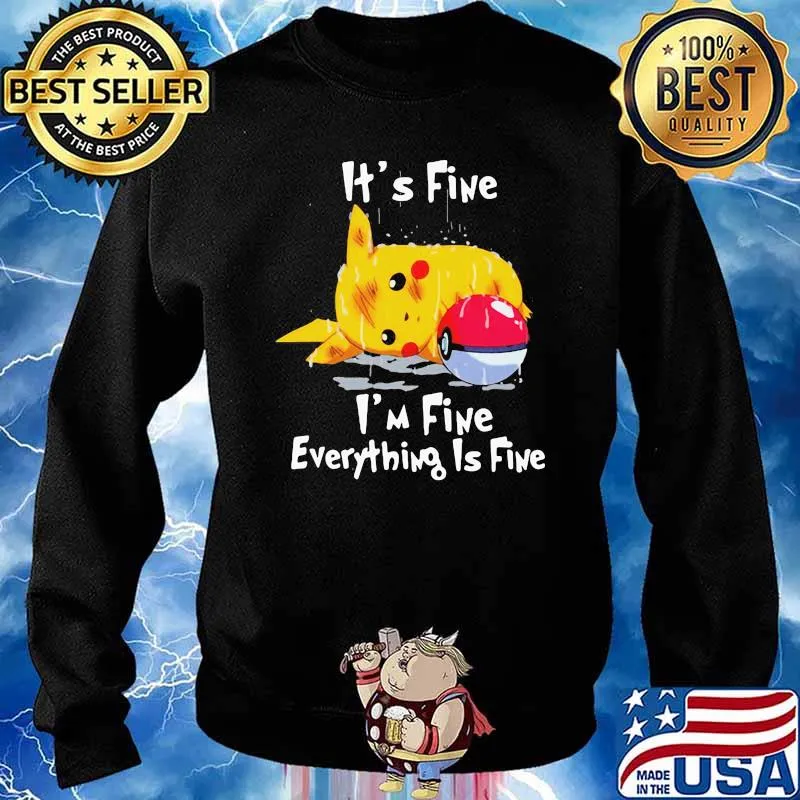 Its fine im fine everything is five pikachu pokemon s Sweater