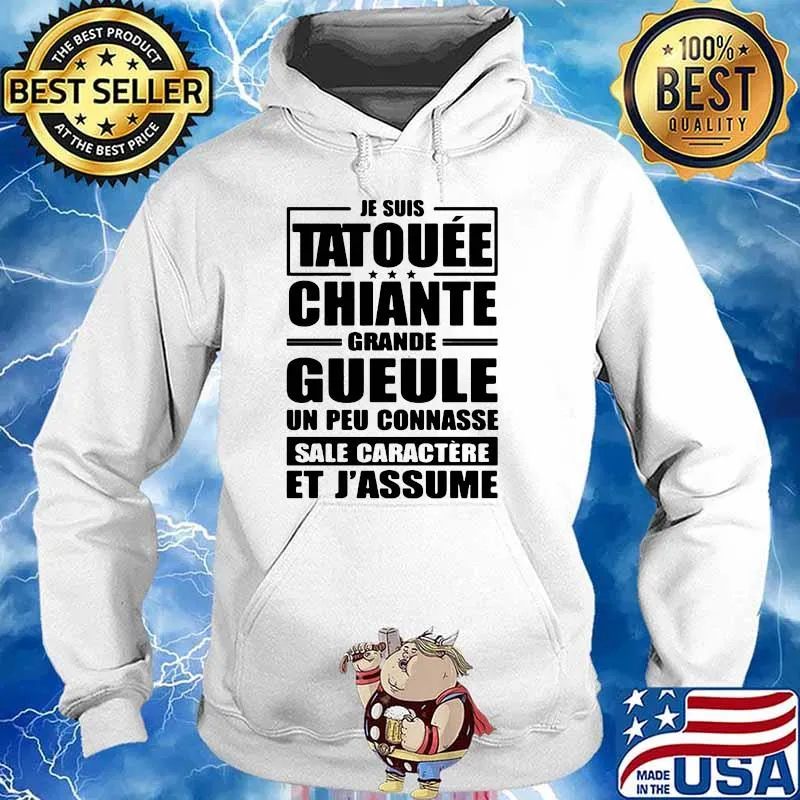 Je Suis Tatouee Chiante Grande Gueule Shirt Hoodie