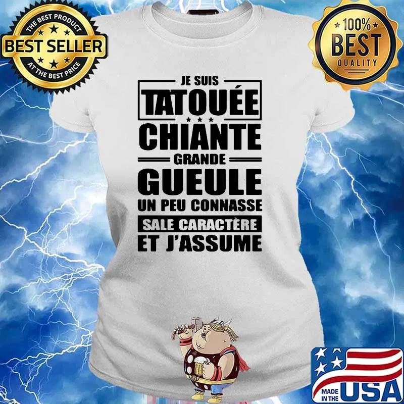 Je Suis Tatouee Chiante Grande Gueule Shirt Ladies tee