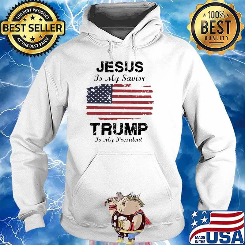Jesus Is My Savior Trump Is My President American Flag Shirt Hoodie