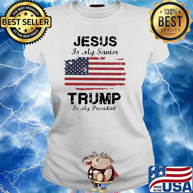 Jesus Is My Savior Trump Is My President American Flag Shirt Ladies tee