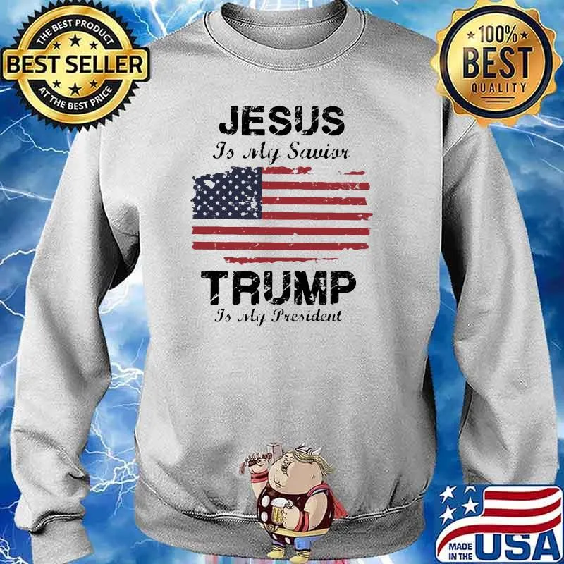 Jesus Is My Savior Trump Is My President American Flag Shirt Sweater