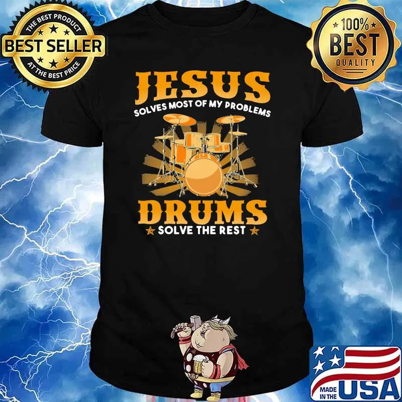 Jesus Solves Most Of My Problems Drums Shirt