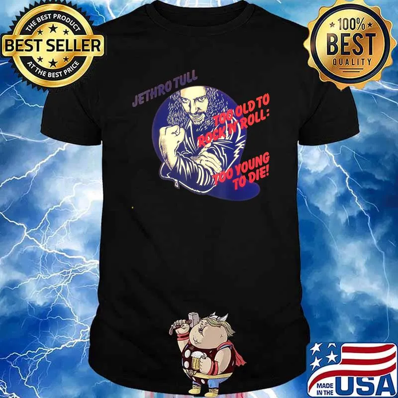 Jethros Tull Too Old To Rock n Roll Too Young To Die T-Shirt