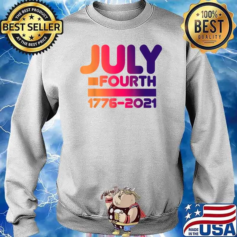 July Fourth 1776-2021 American Pride T-Shirt Sweater