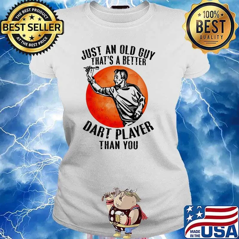 Just An Old Guy That's A Better Dart PlayerThan You Blood Moon Shirt Ladies tee