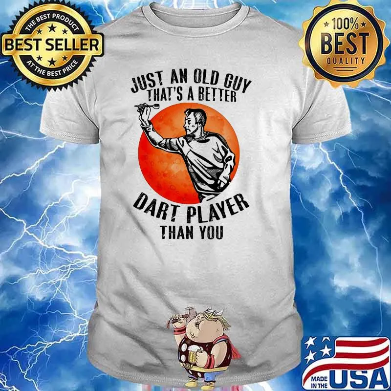 Just An Old Guy That's A Better Dart PlayerThan You Blood Moon Shirt