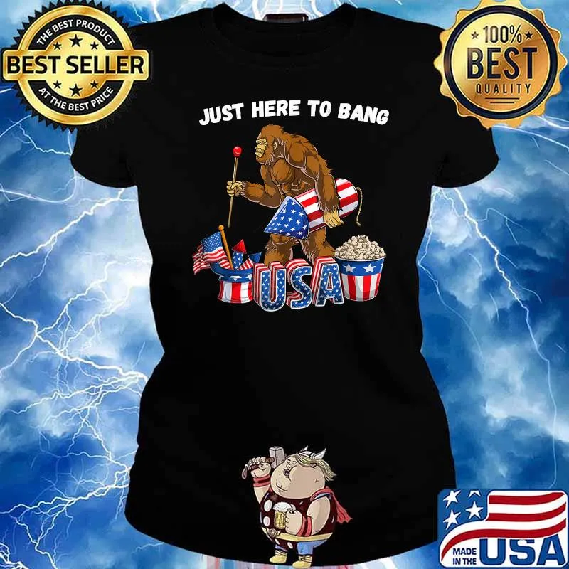 Just here to bang Fourth of July bigfoot fireworks T-Shirt Ladies tee