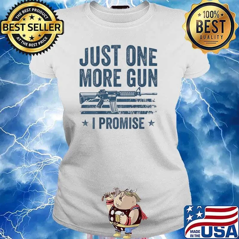 Just One More Gun I Promise American Flag T-Shirt Ladies tee