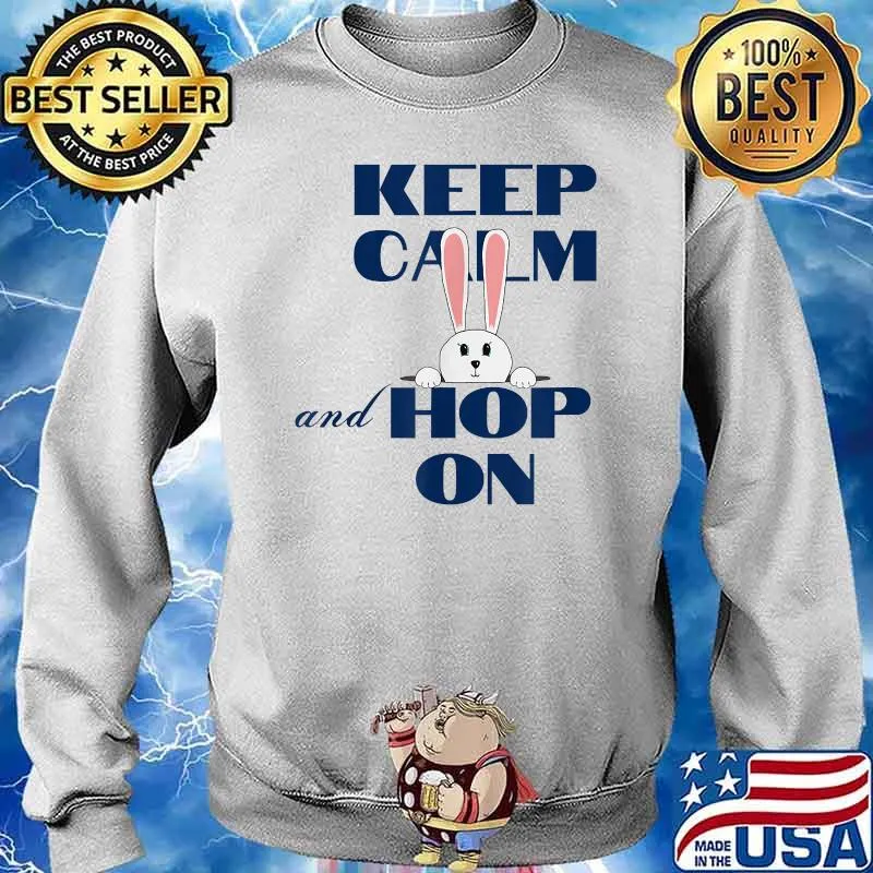 Keep Calm And Hop On Bunny T-Shirt Sweater