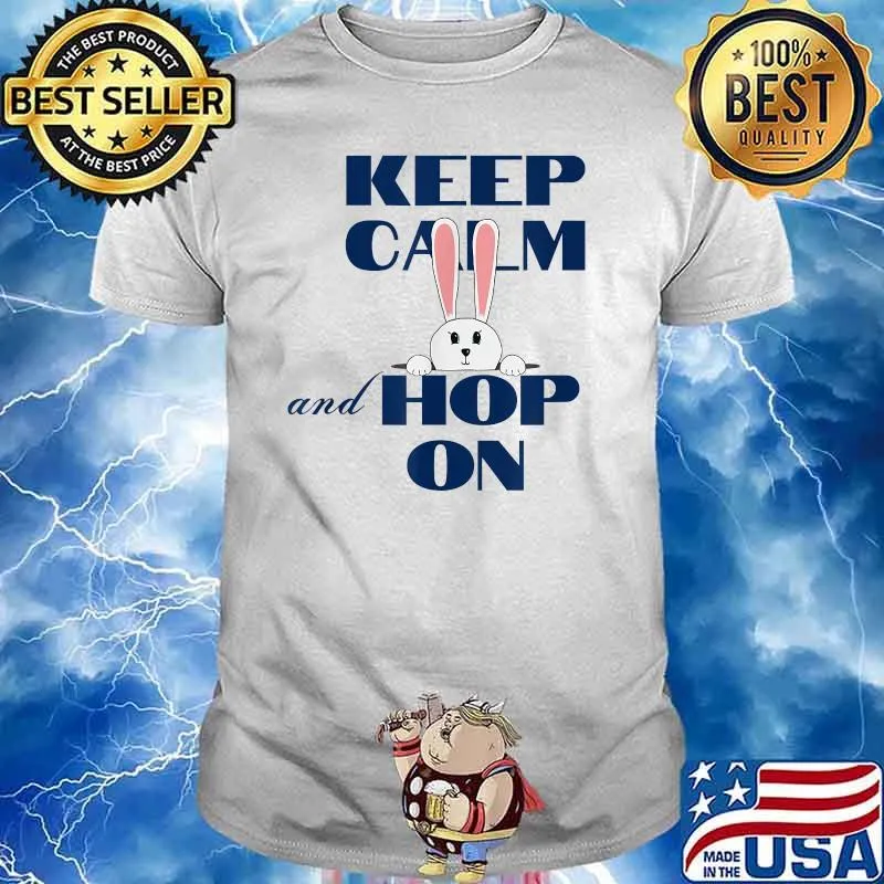 Keep Calm And Hop On Bunny T-Shirt