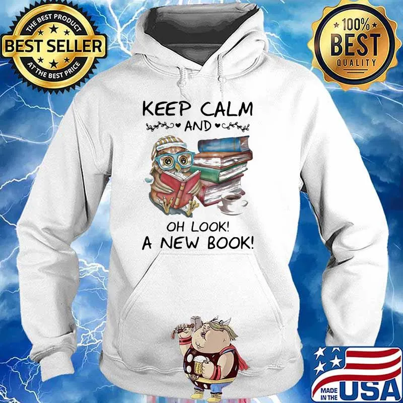 Keep Calm And Oh Look A New Book Owl Shirt Hoodie