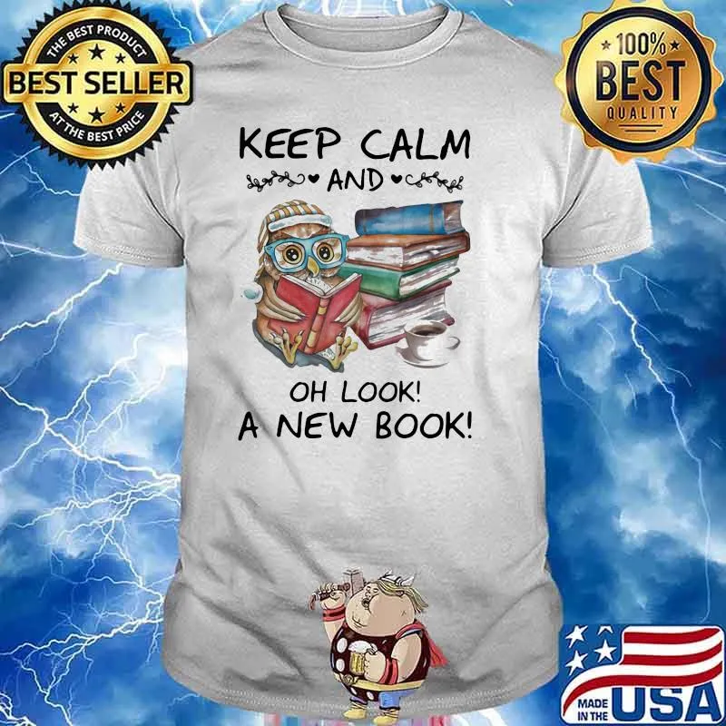 Keep Calm And Oh Look A New Book Owl Shirt