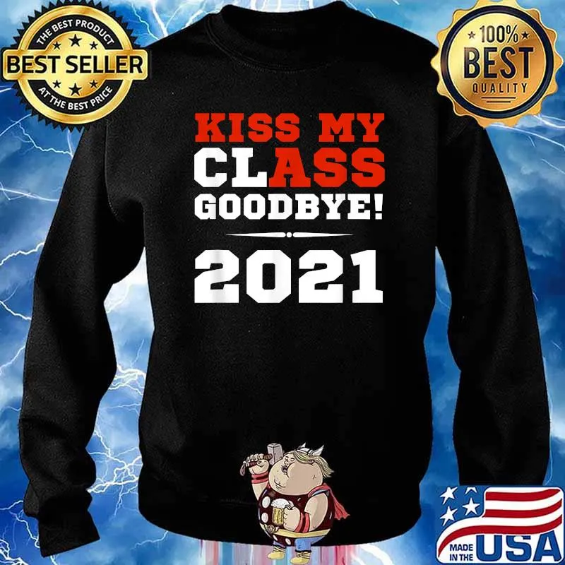 Kiss My Class Goodbye Graduation 2021 T-Shirt Sweater