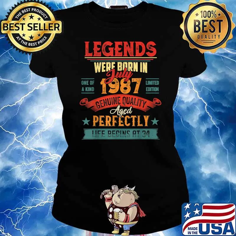 Legend Were Born in July 1987 Genuine quality aged perfectly T-Shirt Ladies tee