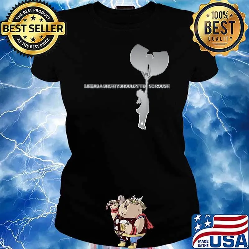 Life As A Shorty Shouldnt So Rough T-Shirt Ladies tee