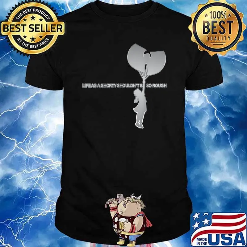 Life As A Shorty Shouldnt So Rough T-Shirt