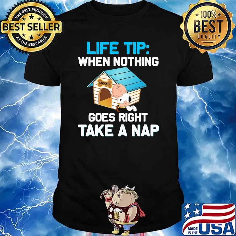 Life Tip When Nothing Goes Right Take A nap Snoopy Shirt