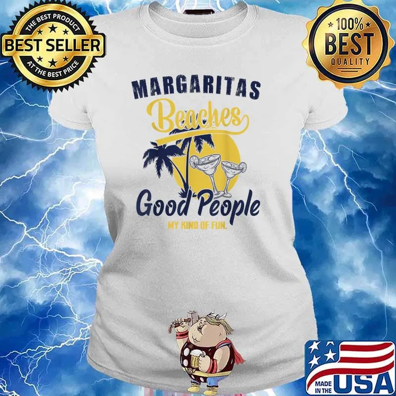 Margaritas beachs good people my kind of fun summer tequilaT-Shirt Ladies tee