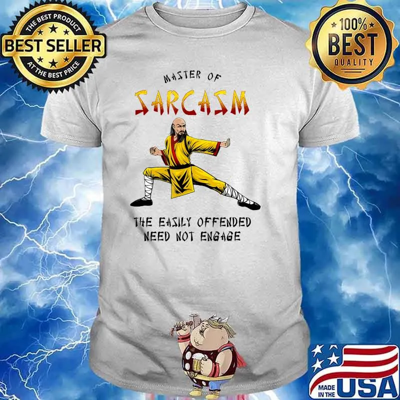 Master Of Sarcasm The Easily Offended Need Not Engage T-Shirt