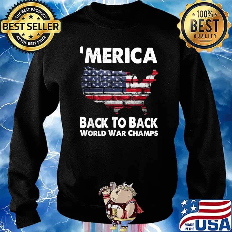 Merica Back To Back World War Champs American Flag Wall T-Shirt Sweater