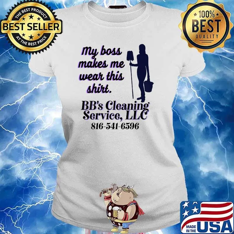 My boss makes me wear this BB's Cleaning Services LLC T-Shirt Ladies tee