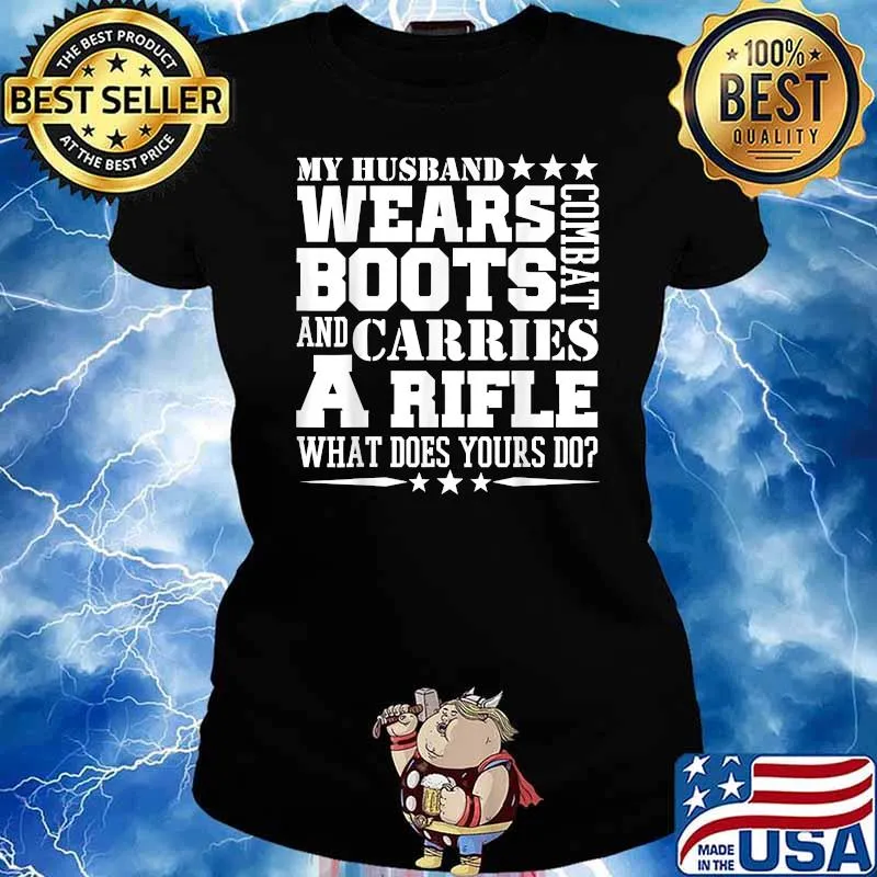 My Husband Wears Boots and carries arifle what does yours do Army Wife T-Shirt Ladies tee