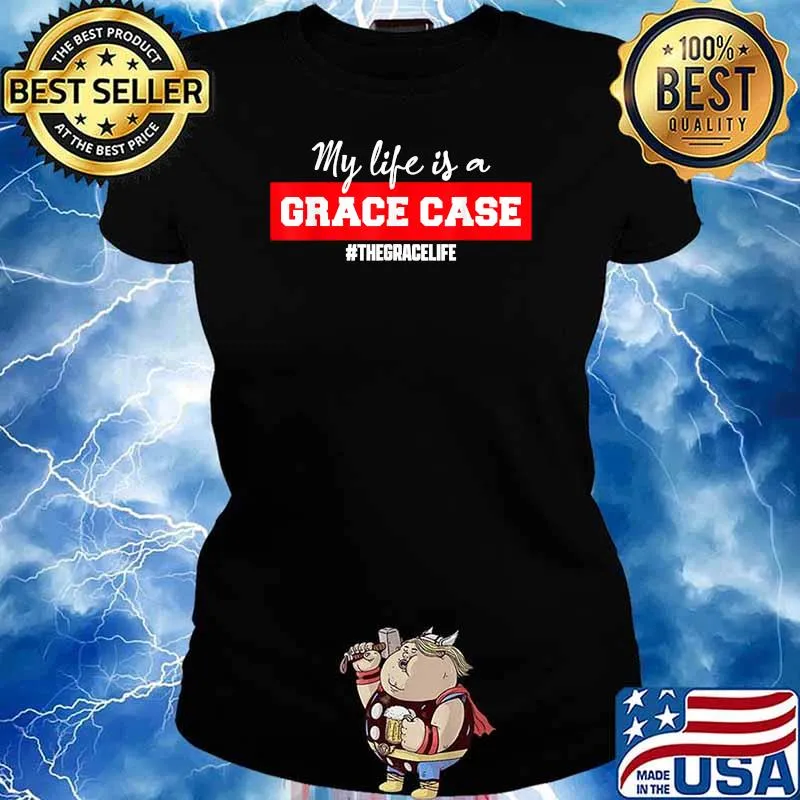 My Life Is A GRACE CASE The Grace Life T-Shirt Ladies tee