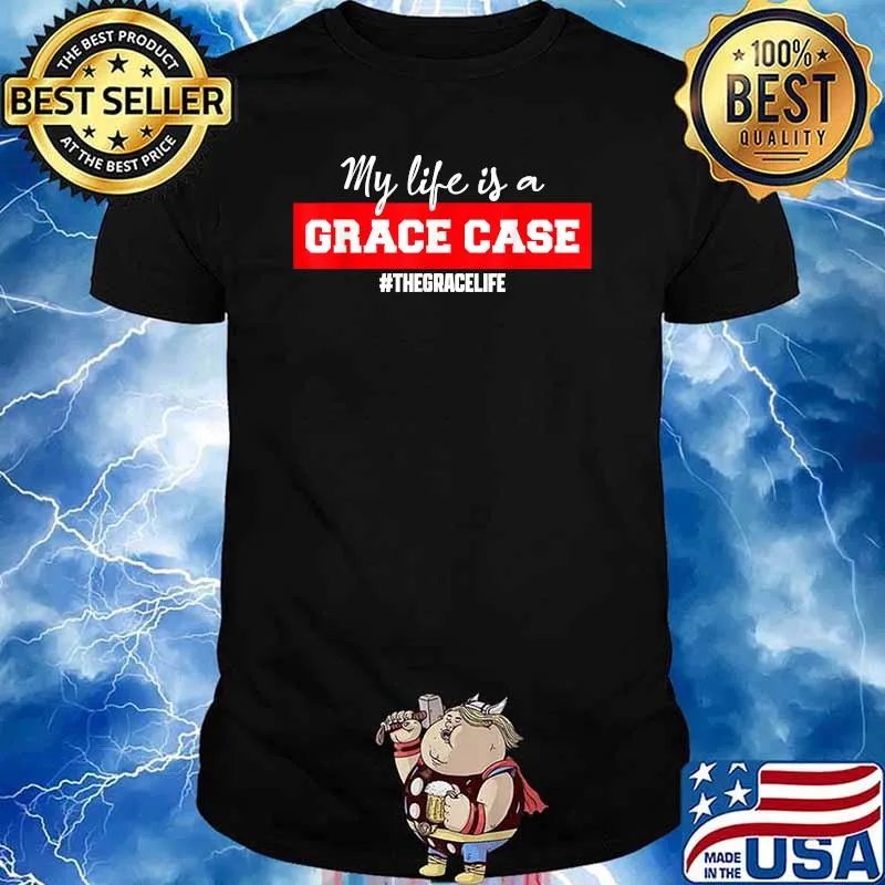 My Life Is A GRACE CASE The Grace Life T-Shirt