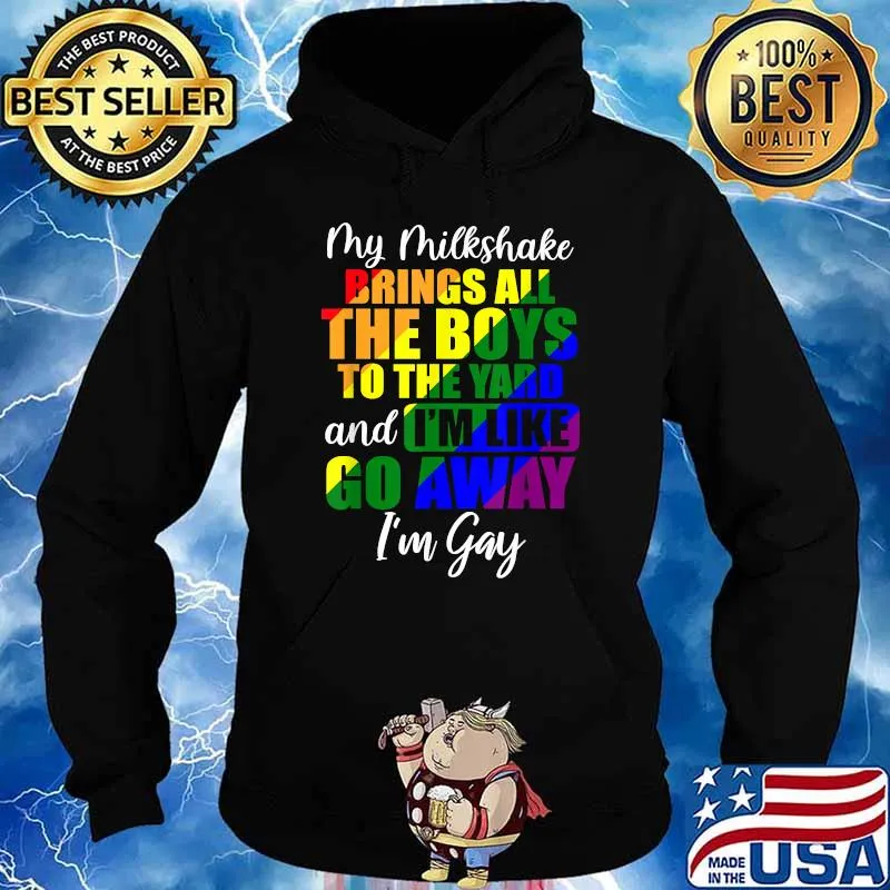 My Milkshake Brings All The Boys To The Yard I'm Gay Lgbt T-Shirt Hoodie