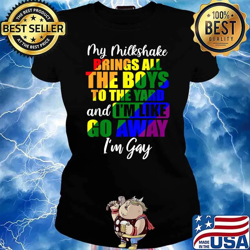 My Milkshake Brings All The Boys To The Yard I'm Gay Lgbt T-Shirt Ladies tee