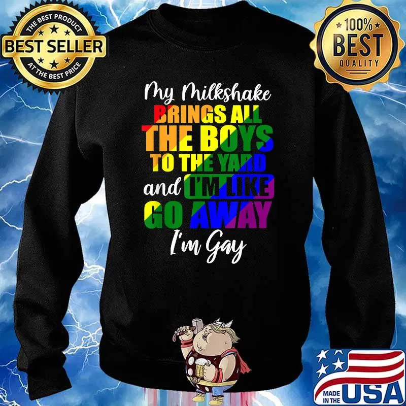 My Milkshake Brings All The Boys To The Yard I'm Gay Lgbt T-Shirt Sweater